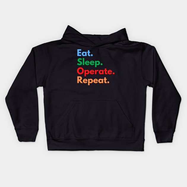 Eat. Sleep. Operate. Repeat. Kids Hoodie by Eat Sleep Repeat